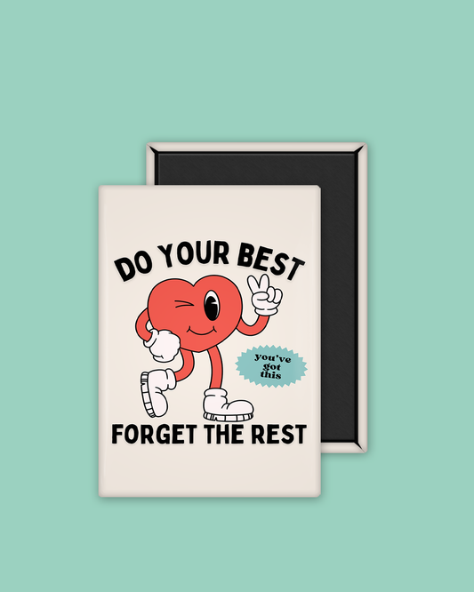 Do Your Best Forget The Rest | Ceramic Magnet