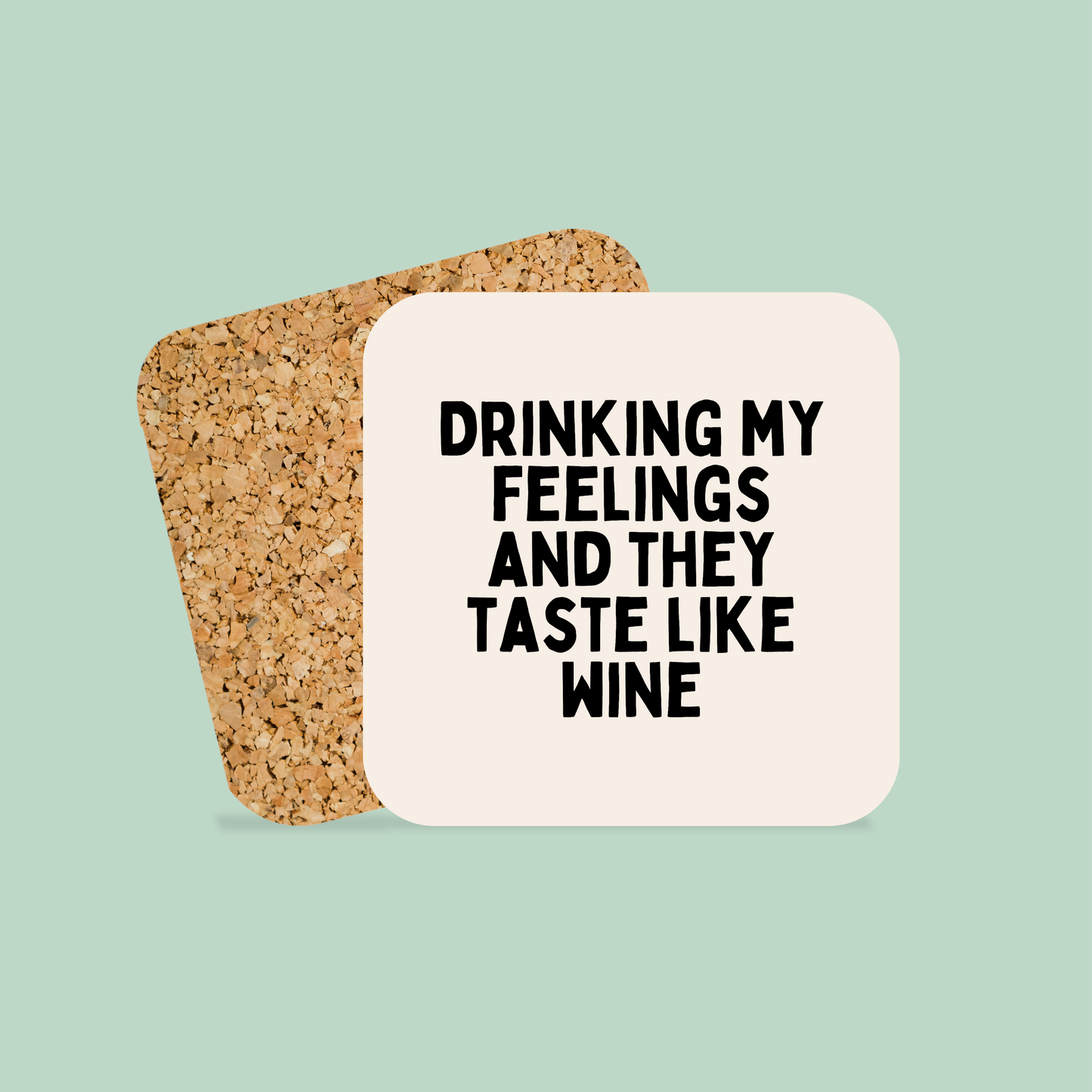 Drinking My Feelings And They Taste Like Wine | Coaster