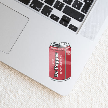 Maybe Dr Pepper Is Addicted To Me | Sticker