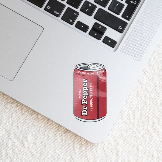 Maybe Dr Pepper Is Addicted To Me | Sticker