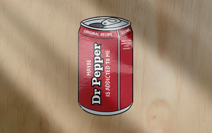 Maybe Dr Pepper Is Addicted To Me | Sticker