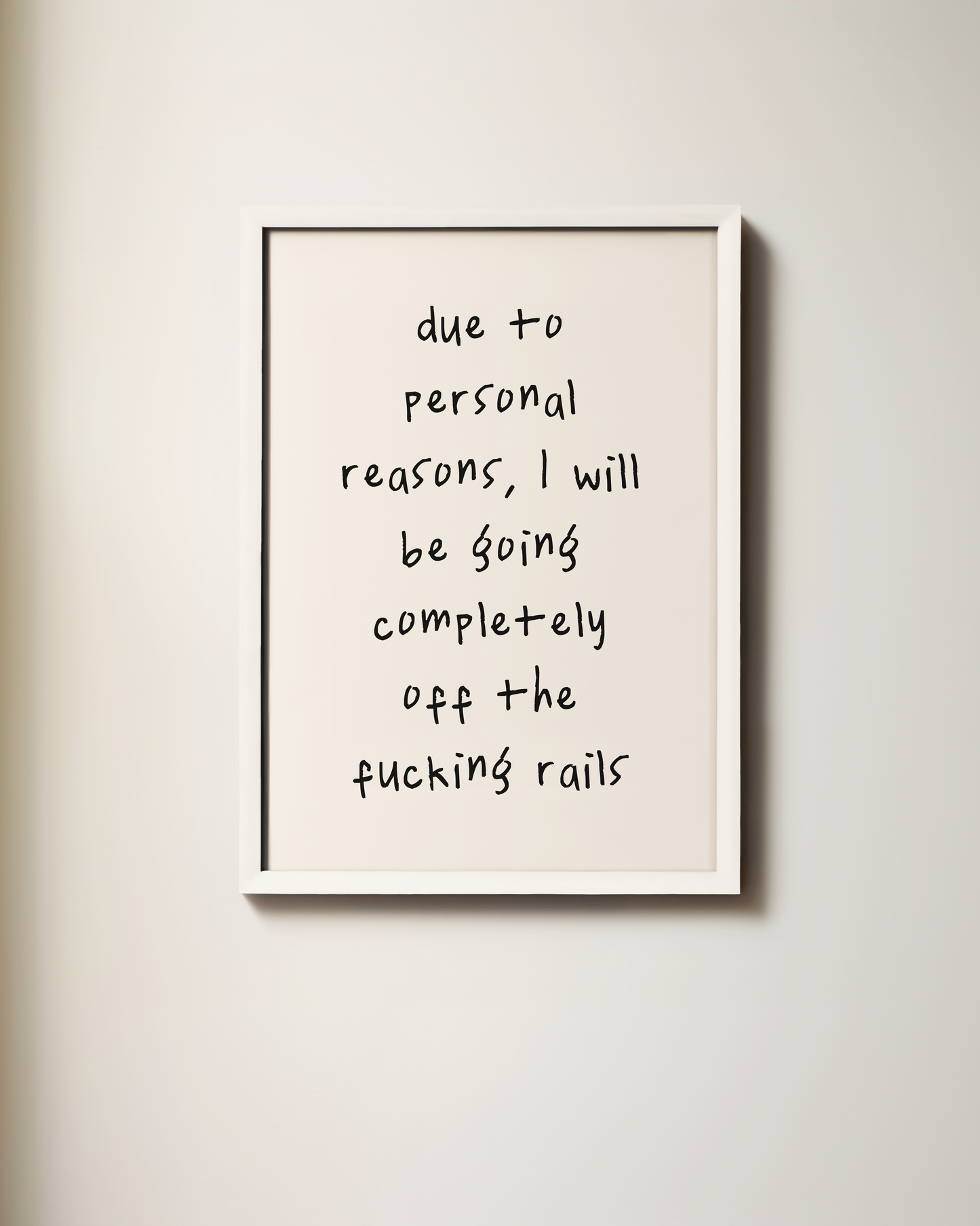 Due To Personal Reasons, I Will Be Going Completely Off The Fucking Rails | Art Print