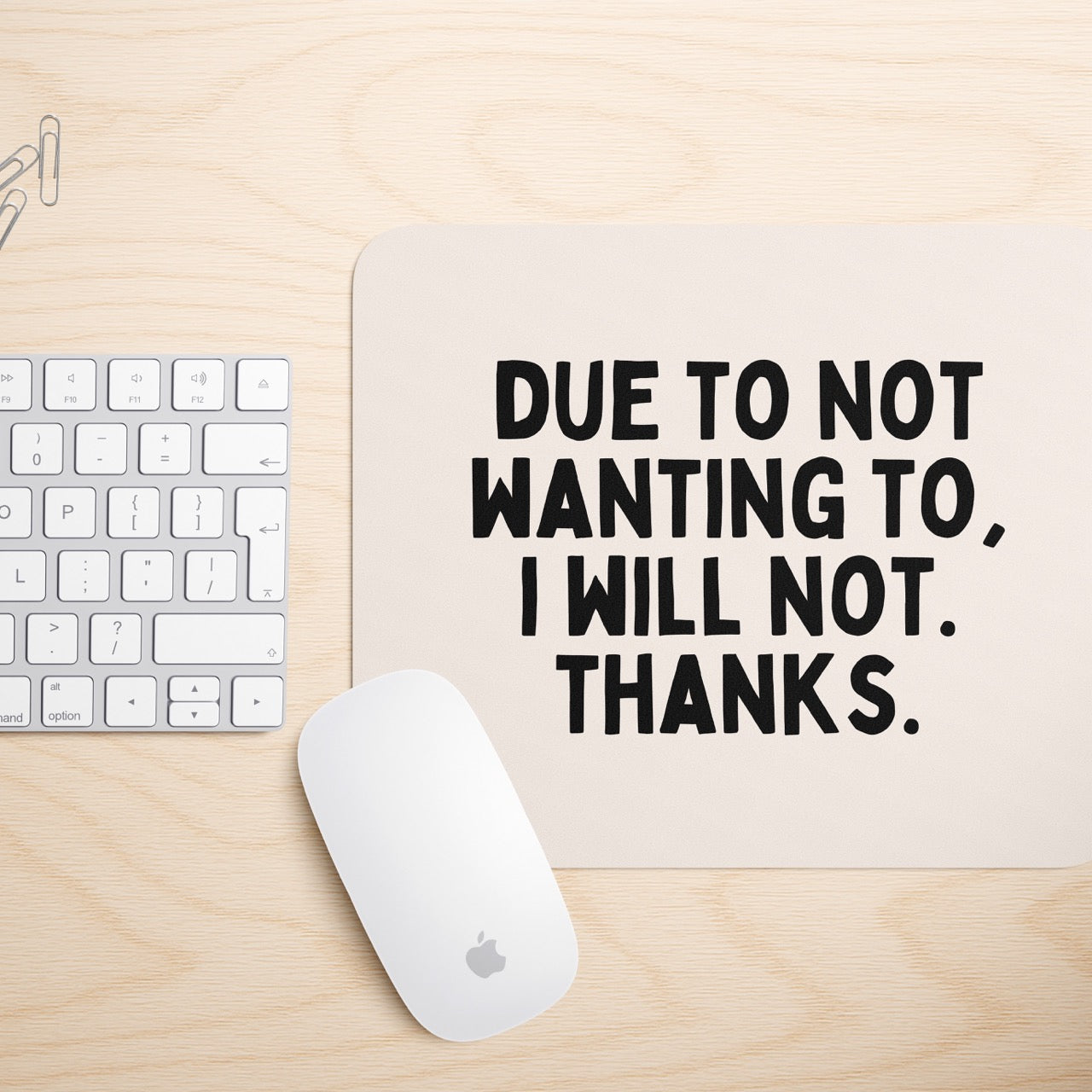 Due To Not Wanting To, I Will Not. Thanks | Mouse Mat