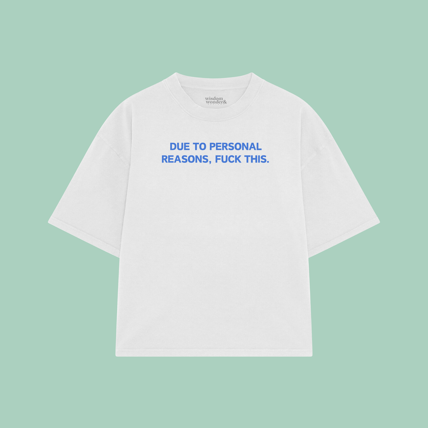 Due To Personal Reasons, Fuck This | Boxy T Shirt