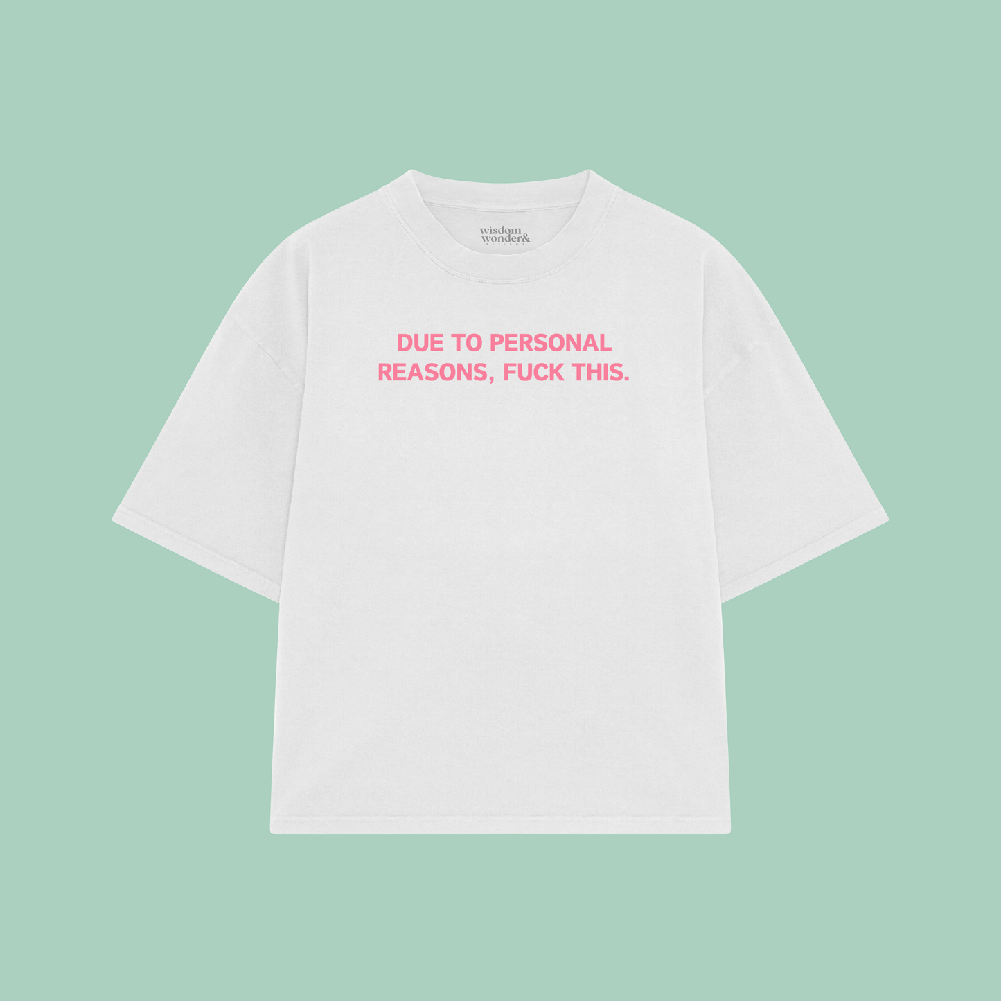 Due To Personal Reasons, Fuck This | Boxy T Shirt