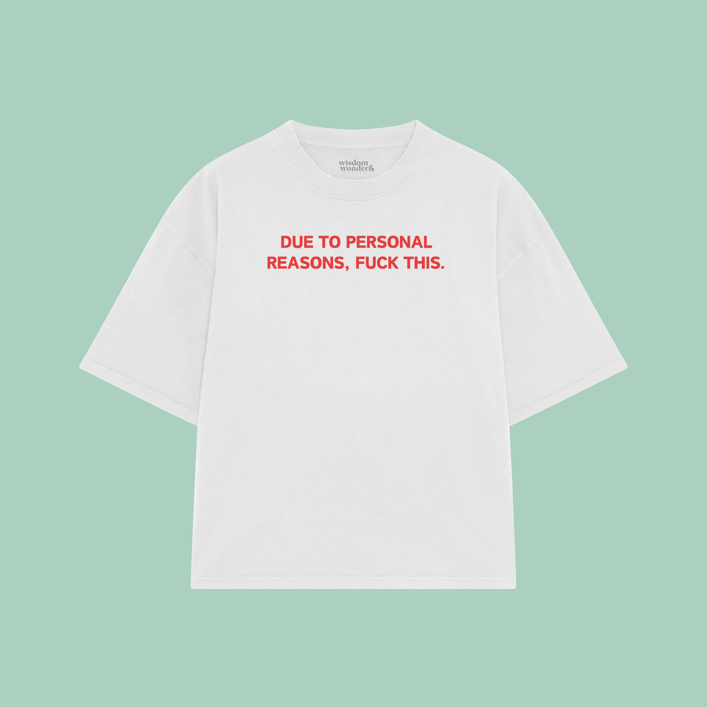 Due To Personal Reasons, Fuck This | Boxy T Shirt