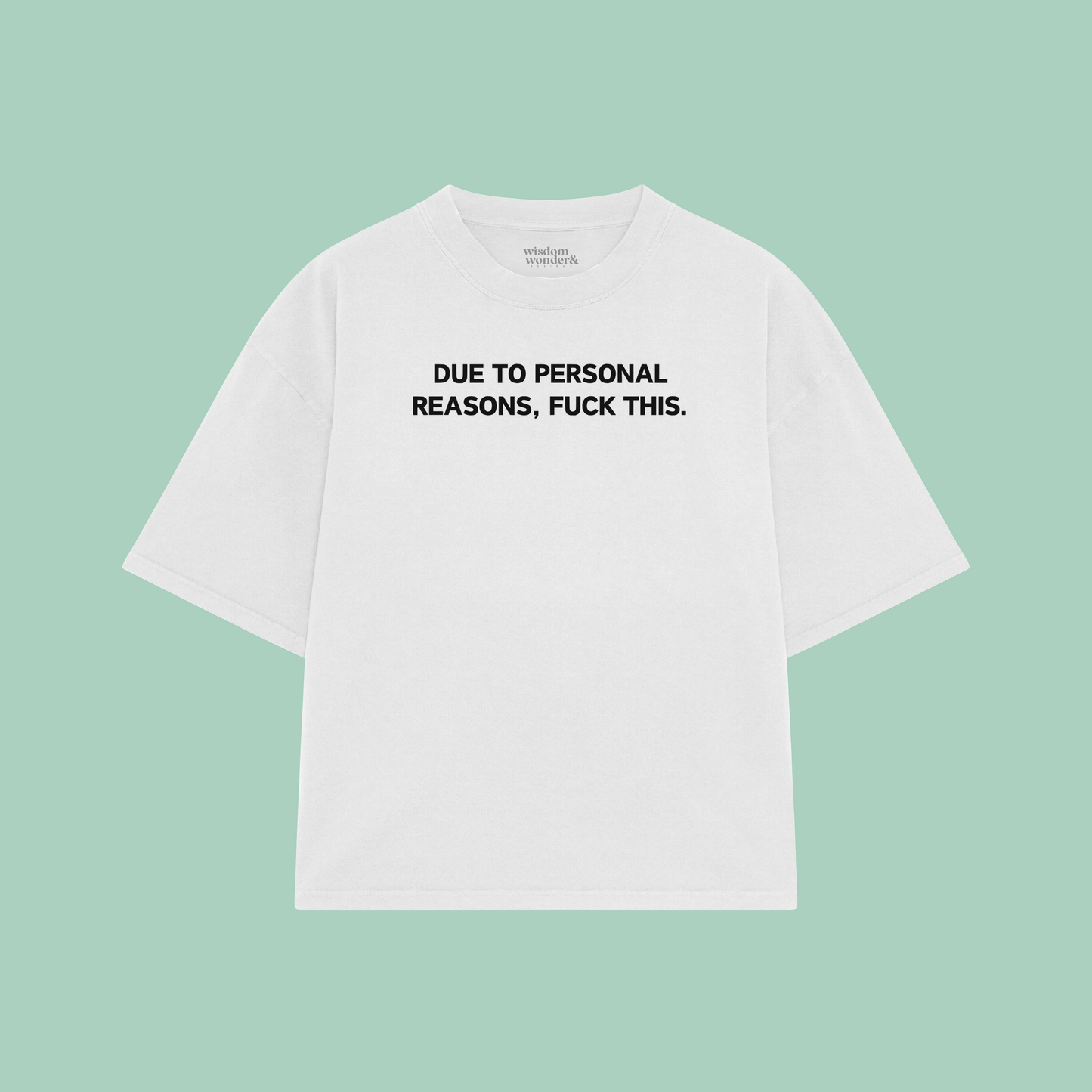 Due To Personal Reasons, Fuck This | Boxy T Shirt