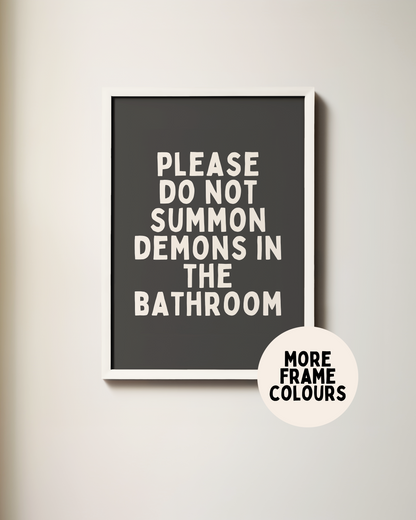 Framed | Please Do Not Summon The Demons In The Bathroom | Charcoal and Cream | Art Print