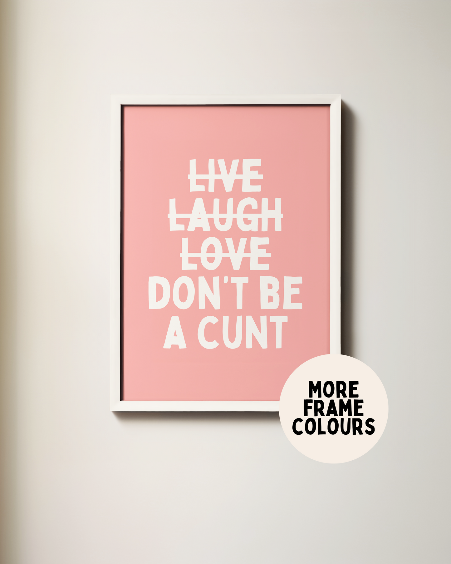 Framed | Don't Be A Cunt | White and Pink | Art Print