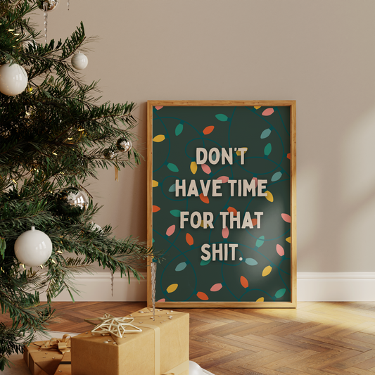 Don't Have Time For That Shit | Cream and Forest Green | Christmas Art Print