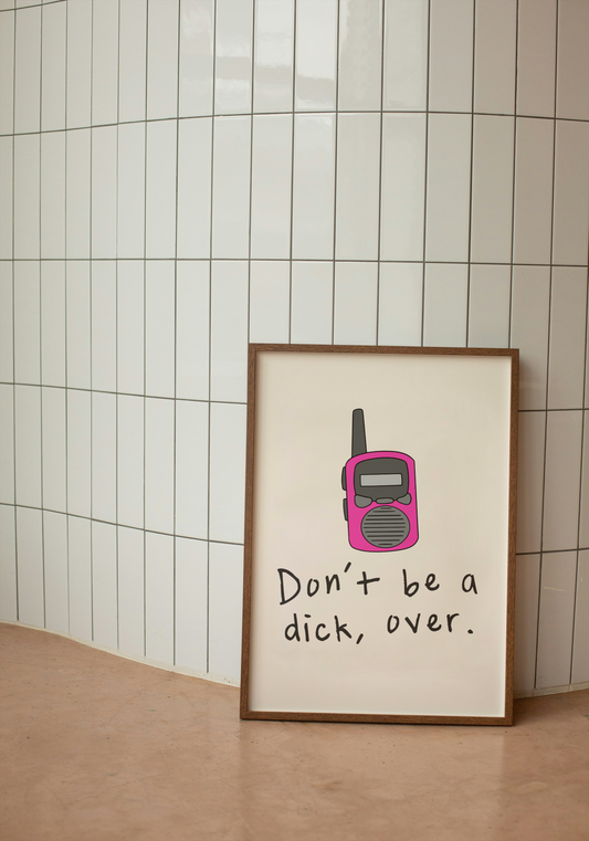 Don't Be A Dick, Over | Hot Pink and Cream | Art Print