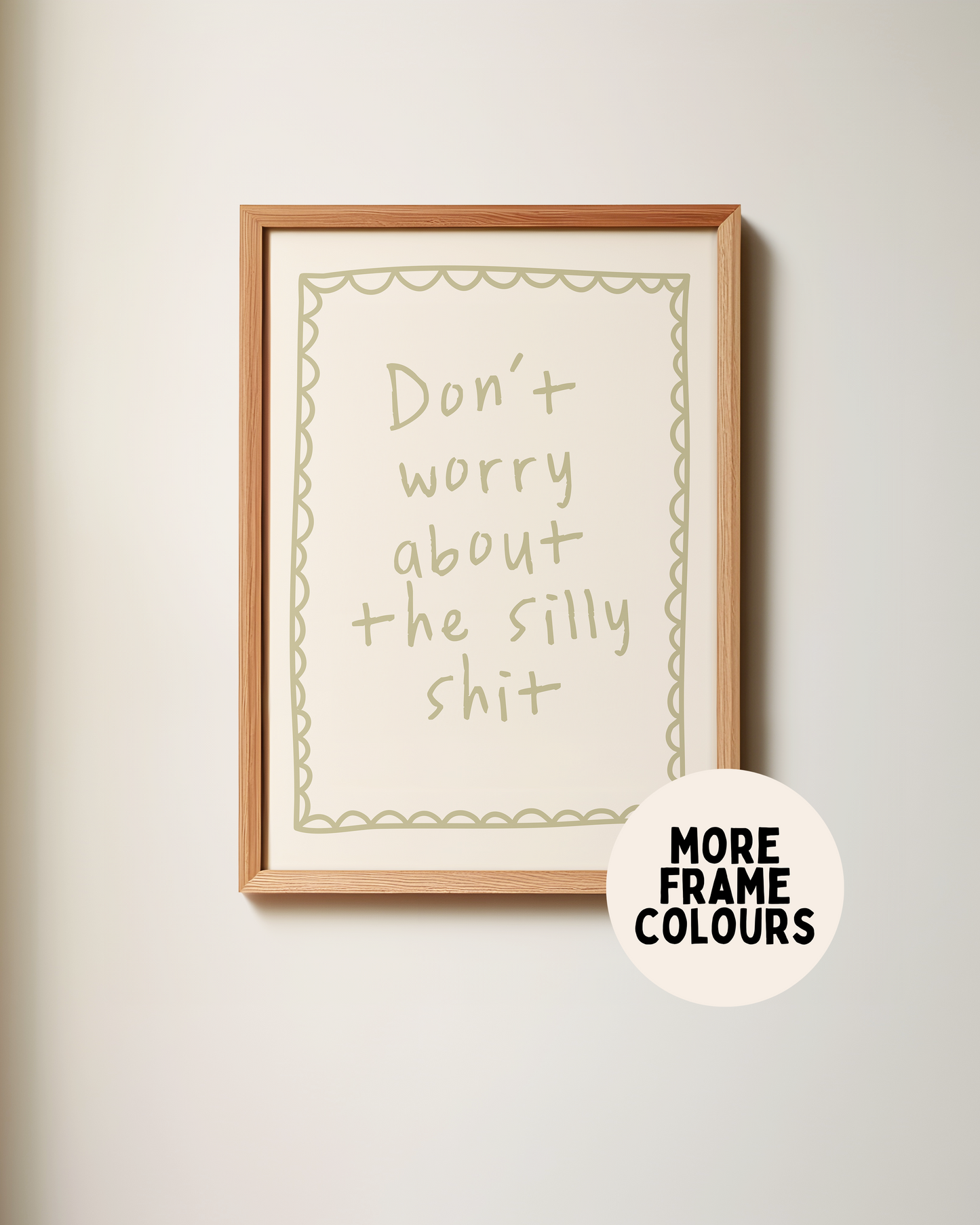 Framed | Don't Worry About The Silly Shit | Sage and Cream | Art Print