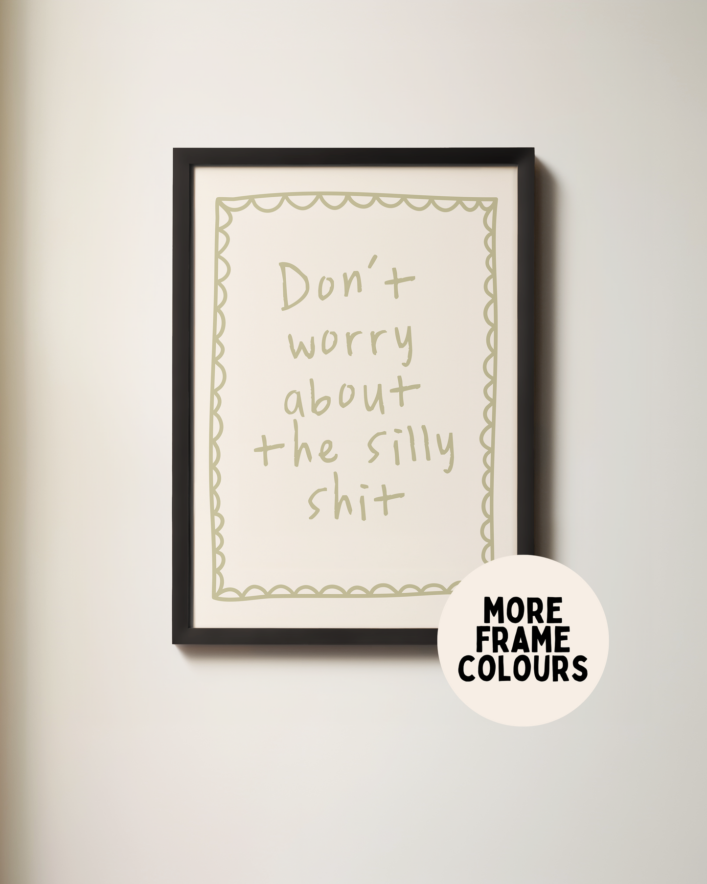 Framed | Don't Worry About The Silly Shit | Sage and Cream | Art Print