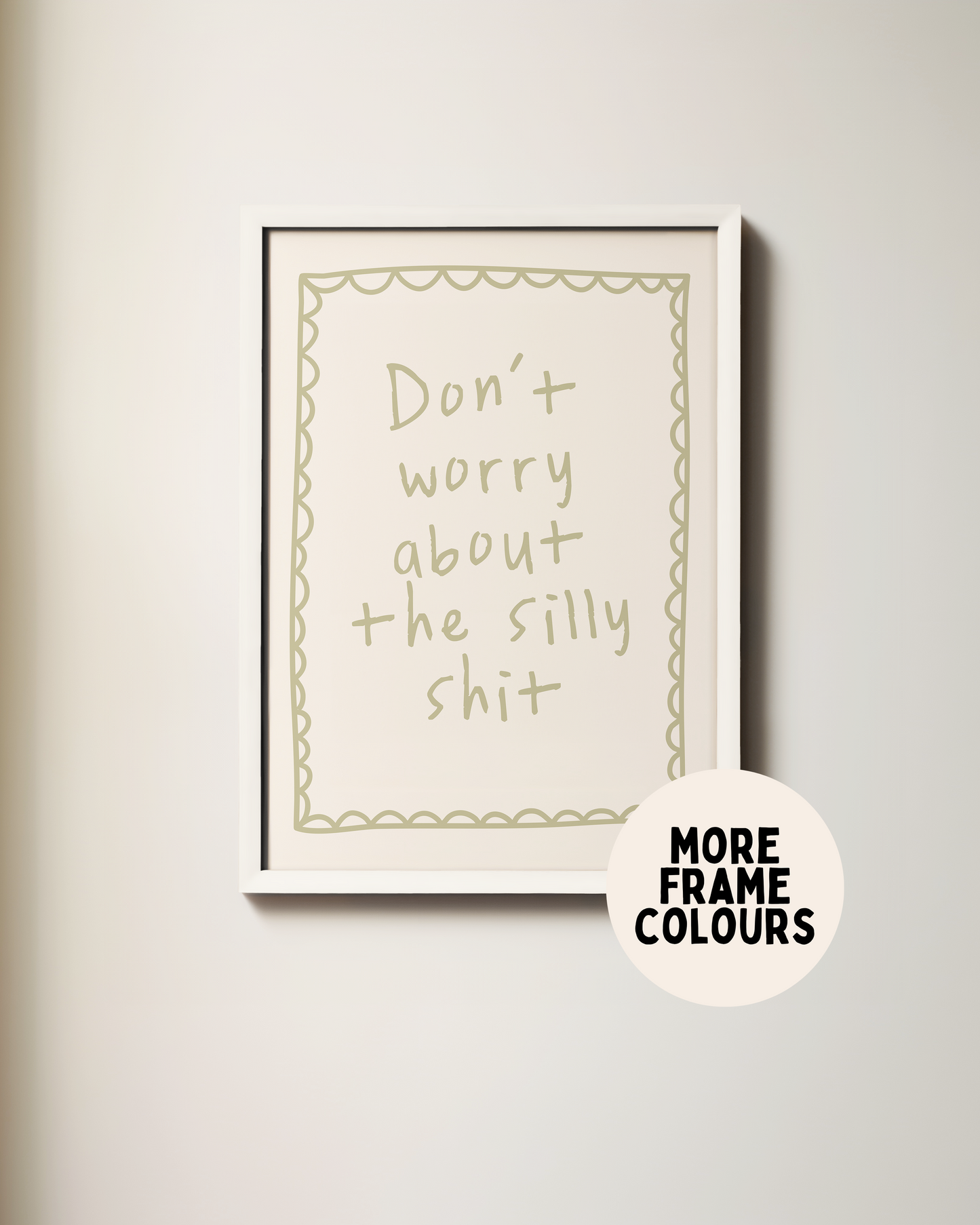 Framed | Don't Worry About The Silly Shit | Sage and Cream | Art Print