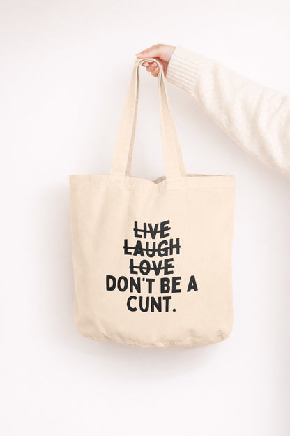 Live Laugh Don't Be a Cunt | Tote Bag