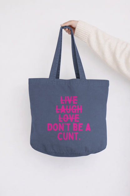 Live Laugh Don't Be a Cunt | Tote Bag