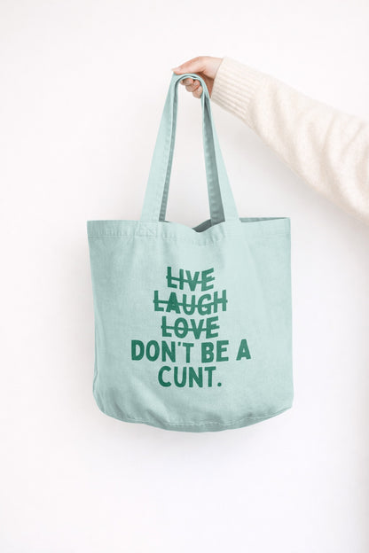 Live Laugh Don't Be a Cunt | Tote Bag