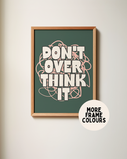 Framed | Don't Overthink It | Cream and Forest Green | Art Print