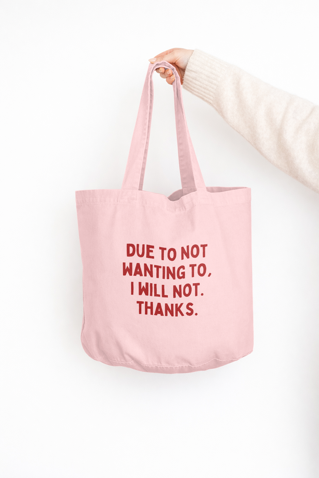 Due To Not Wanting To, I Will Not. Thanks | Tote Bag
