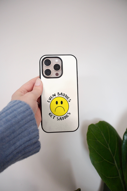 Even Baddies Get Saddies | Phone Case