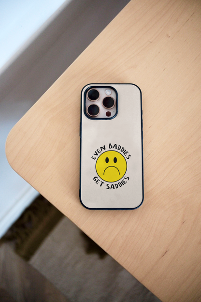 Even Baddies Get Saddies | Phone Case