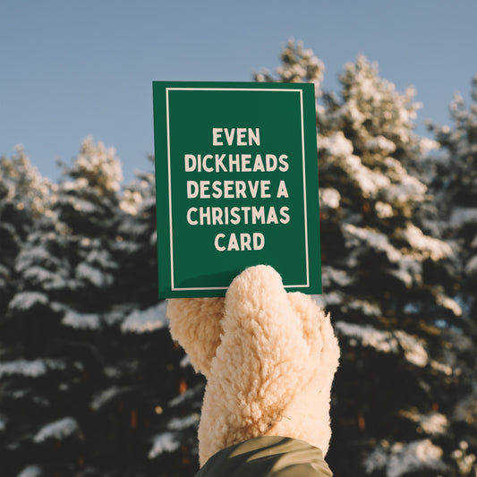 Even Dickheads Deserve A Christmas Card | Christmas Card