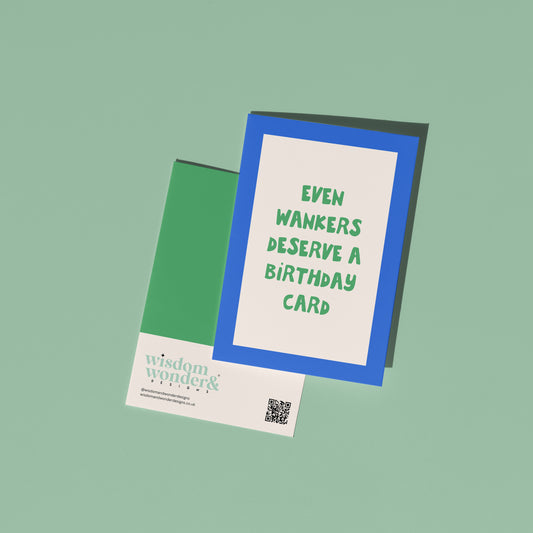 Even Wankers Deserve A Birthday Card | Greeting Card