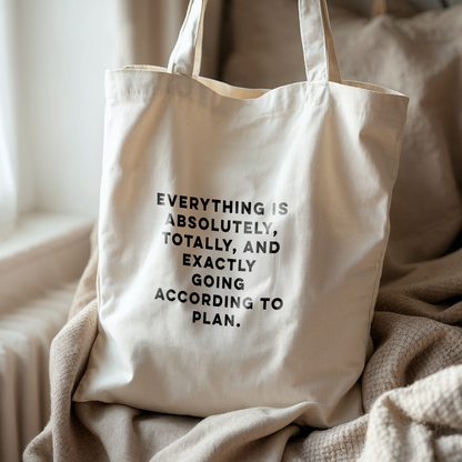 WISDOM & WONDER X HEY WONDER | Everything Is Absolutely, Totally, And Exactly Going According To Plan | Organic Cotton Tote Bag