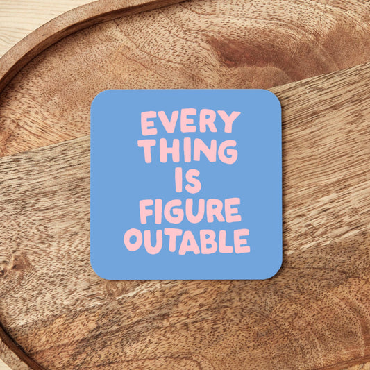 Everything Is Figureoutable | Coaster
