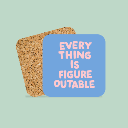 Everything Is Figureoutable | Coaster