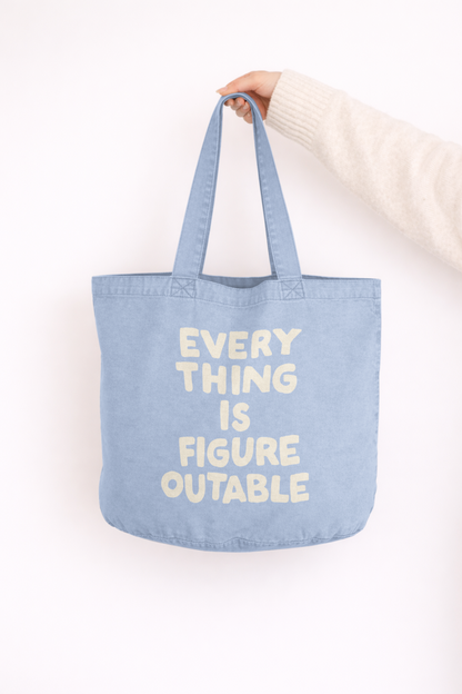 Everything Is Figureoutable | Tote Bag