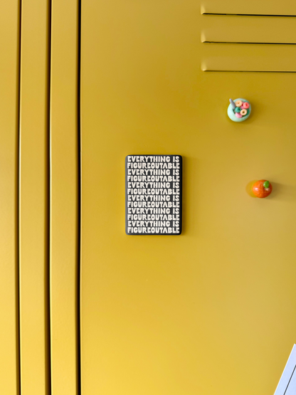 WISDOM & WONDER DESIGNS X MIND | Everything Is Figureoutable | Ceramic Magnet