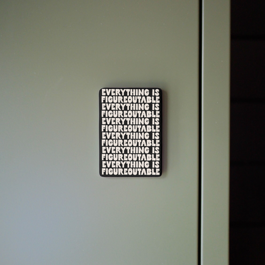 WISDOM & WONDER DESIGNS X MIND | Everything Is Figureoutable | Ceramic Magnet