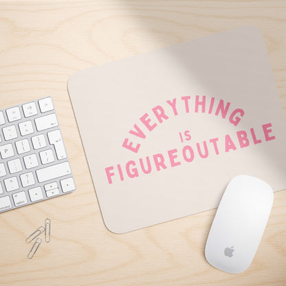 Everything Is Figureoutable | Mouse Mat