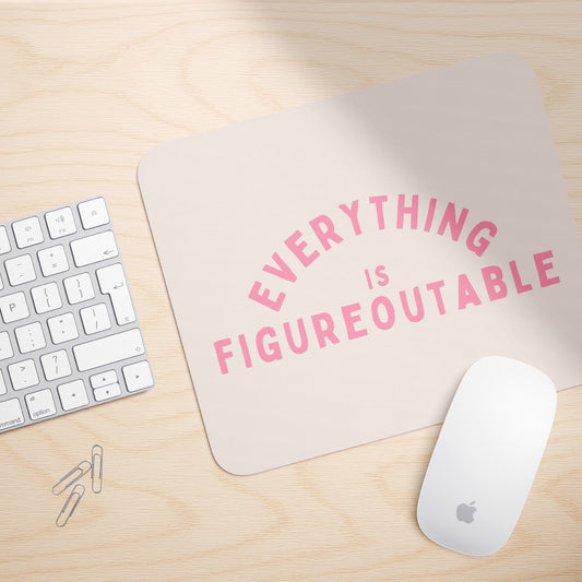 Everything Is Figureoutable | Mouse Mat