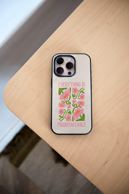 Everything Is Figureoutable | Phone Case