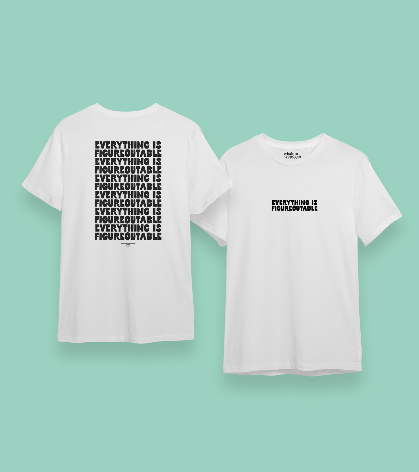WISDOM & WONDER DESIGNS X MIND | Everything Is Figuroutable | Organic Unisex T Shirt