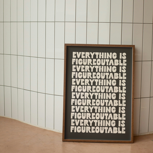 WISDOM & WONDER DESIGNS X MIND | Everything Is Figureoutable | Art Print