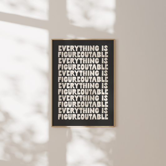 WISDOM & WONDER DESIGNS X MIND | Everything Is Figureoutable | Art Print
