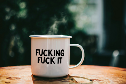 Fucking Fuck It | Enamel Mug