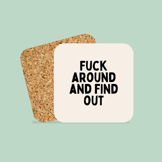 Fuck Around And Find Out | Coaster