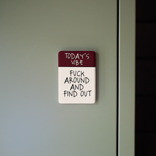 Fuck Around And Find Out | Ceramic Magnet