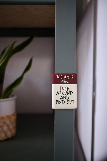 Fuck Around And Find Out | Ceramic Magnet