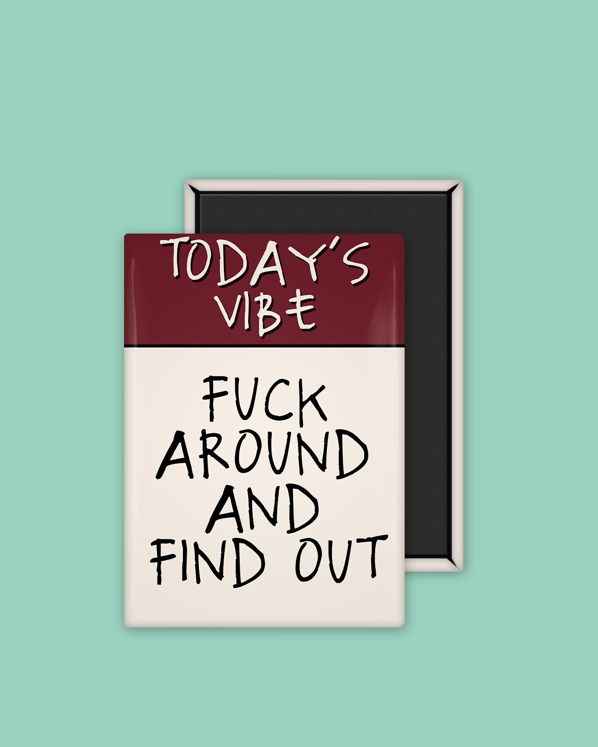 Fuck Around And Find Out | Ceramic Magnet