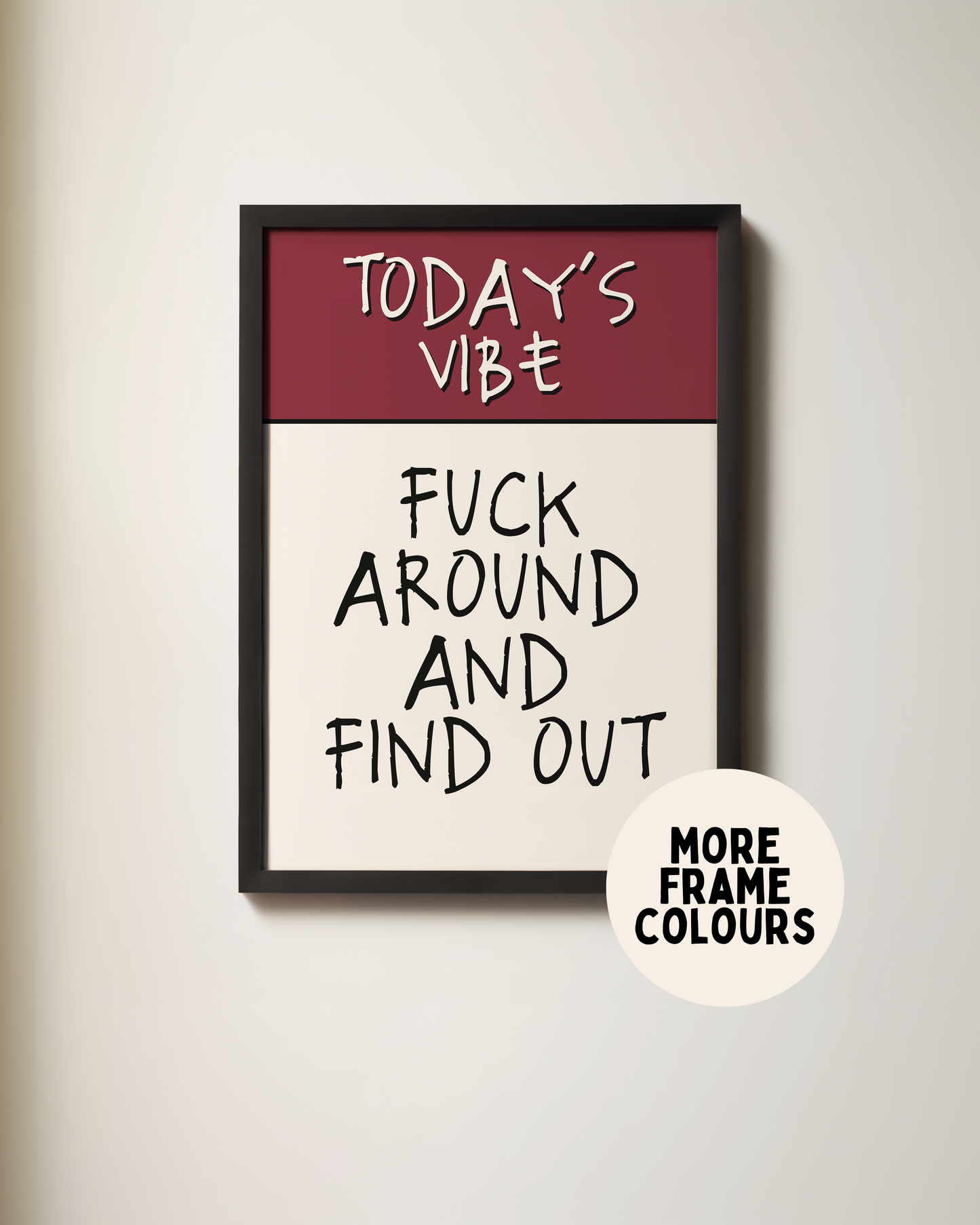 Today's Vibe. Fuck Around And Find Out | Plum & Cream | Art Print