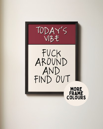 Today's Vibe. Fuck Around And Find Out | Plum & Cream | Art Print