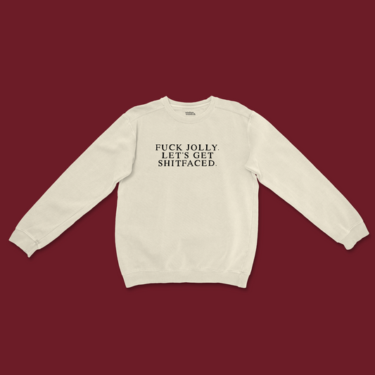 Fuck Jolly. Let's Get Shitfaced | Christmas Unisex Sweatshirt