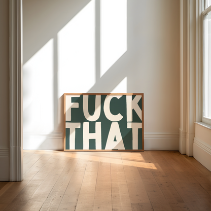 Fuck That | Cream & Forest Green | Art Print