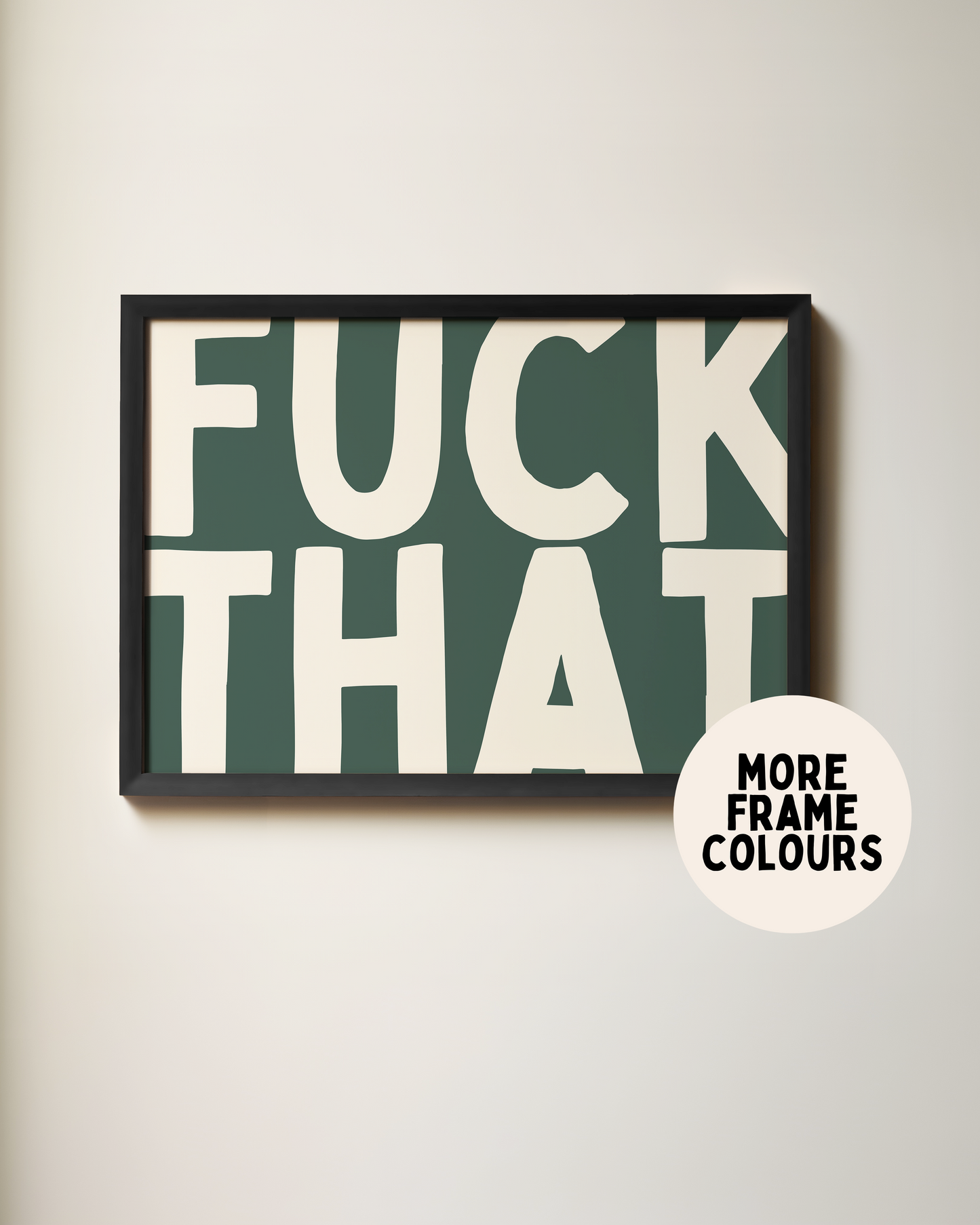 Fuck That | Cream & Forest Green | Art Print
