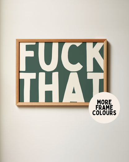 Fuck That | Cream & Forest Green | Art Print